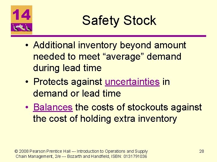 Safety Stock • Additional inventory beyond amount needed to meet “average” demand during lead