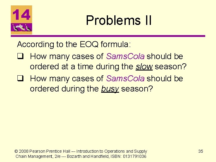 Problems II According to the EOQ formula: q How many cases of Sams. Cola