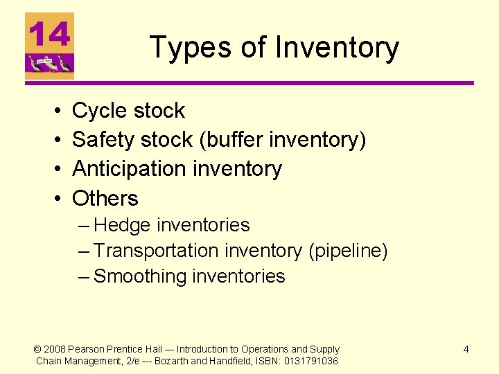 Types of Inventory • • Cycle stock Safety stock (buffer inventory) Anticipation inventory Others