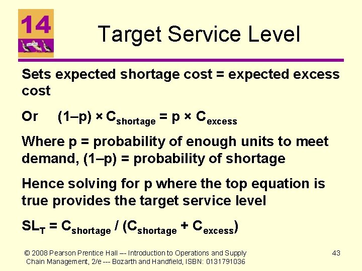 Target Service Level Sets expected shortage cost = expected excess cost Or (1–p) ×