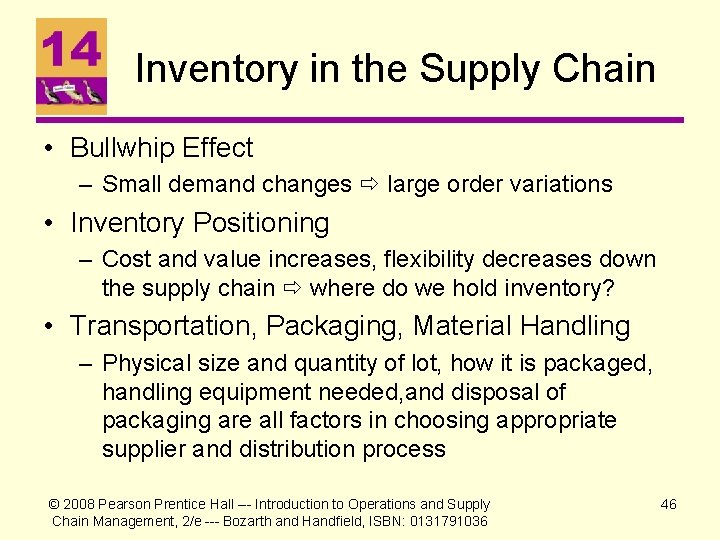 Inventory in the Supply Chain • Bullwhip Effect – Small demand changes large order