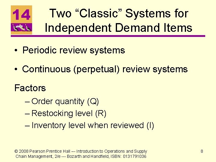 Two “Classic” Systems for Independent Demand Items • Periodic review systems • Continuous (perpetual)