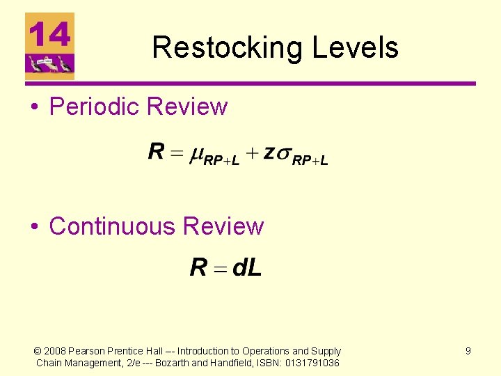 Restocking Levels • Periodic Review • Continuous Review © 2008 Pearson Prentice Hall ---