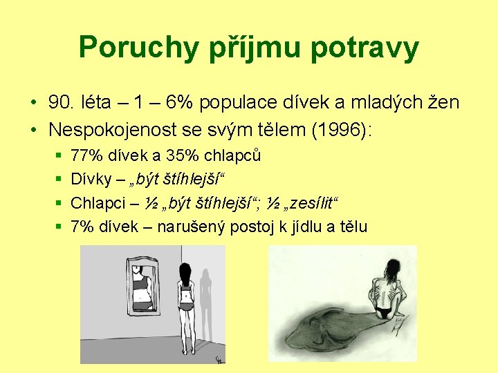 Poruchy příjmu potravy • 90. léta – 1 – 6% populace dívek a mladých