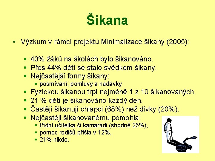 Šikana • Výzkum v rámci projektu Minimalizace šikany (2005): § 40% žáků na školách