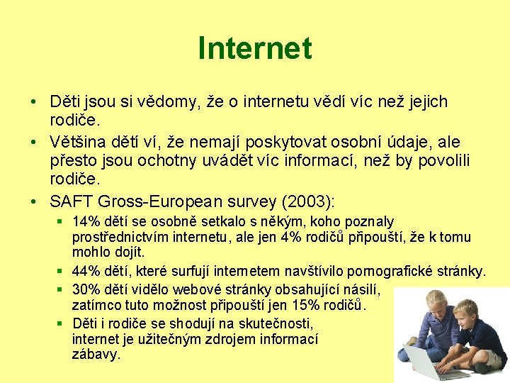 Internet • Děti jsou si vědomy, že o internetu vědí víc než jejich rodiče.