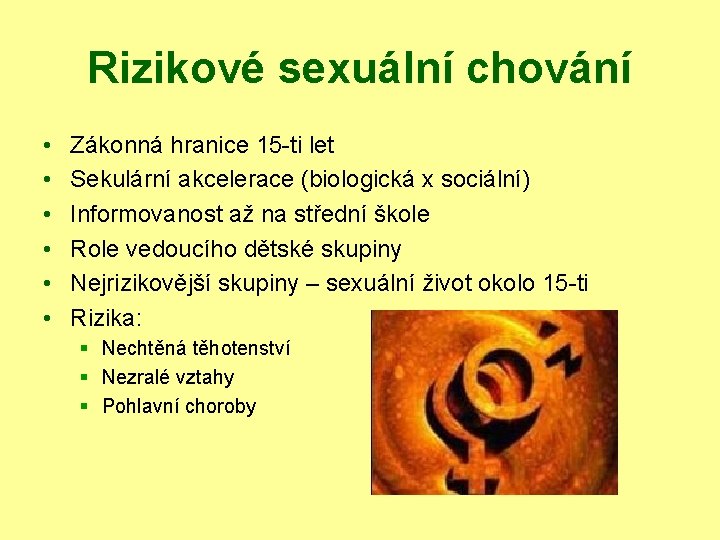 Rizikové sexuální chování • • • Zákonná hranice 15 -ti let Sekulární akcelerace (biologická