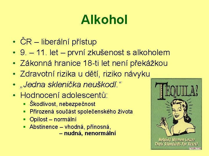 Alkohol • • • ČR – liberální přístup 9. – 11. let – první