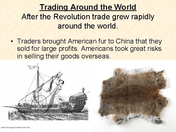 Trading Around the World After the Revolution trade grew rapidly around the world. •