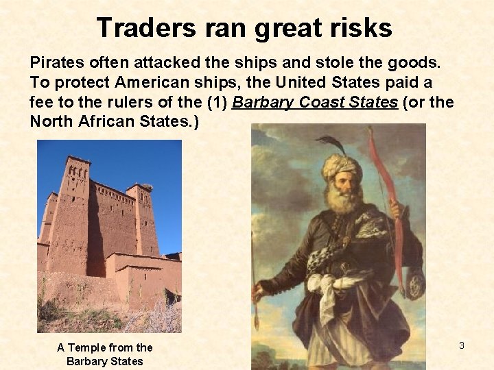 Traders ran great risks Pirates often attacked the ships and stole the goods. To