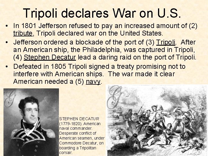 Tripoli declares War on U. S. • In 1801 Jefferson refused to pay an