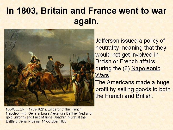 In 1803, Britain and France went to war again. Jefferson issued a policy of