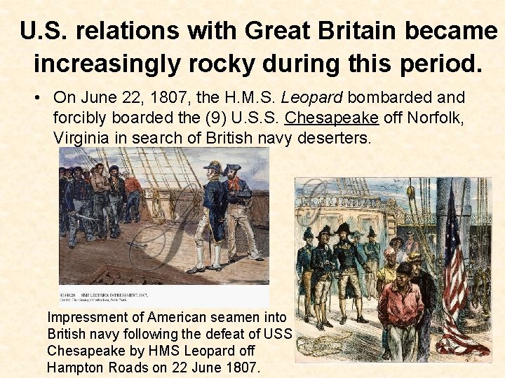 U. S. relations with Great Britain became increasingly rocky during this period. • On