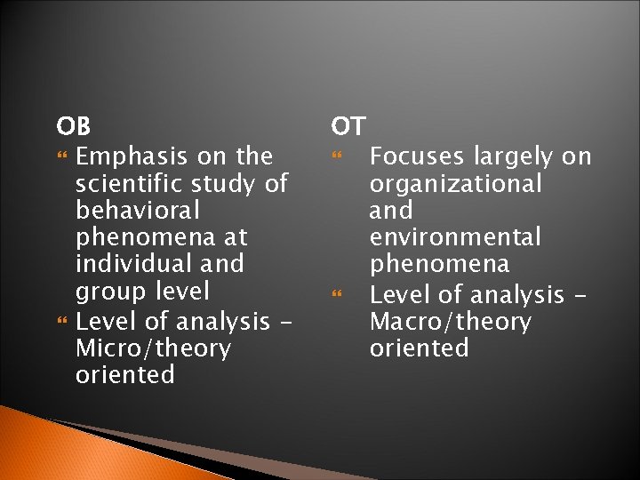 OB Emphasis on the scientific study of behavioral phenomena at individual and group level