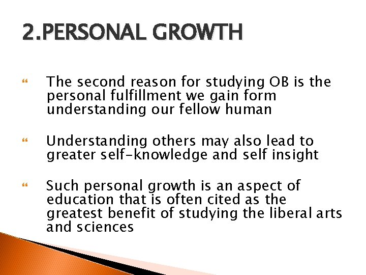 2. PERSONAL GROWTH The second reason for studying OB is the personal fulfillment we