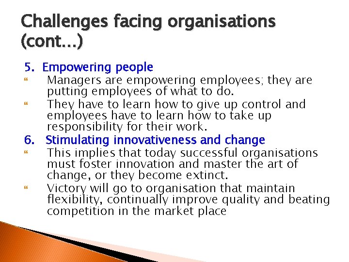 Challenges facing organisations (cont…) 5. Empowering people Managers are empowering employees; they are putting