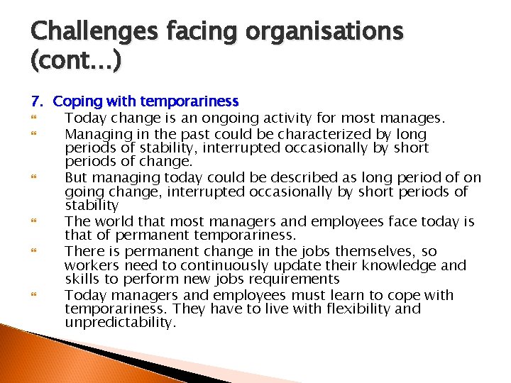 Challenges facing organisations (cont…) 7. Coping with temporariness Today change is an ongoing activity