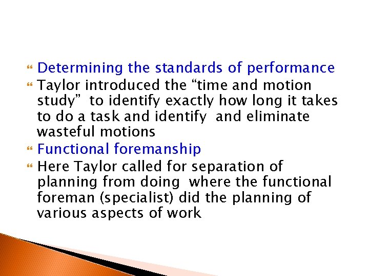  Determining the standards of performance Taylor introduced the “time and motion study” to