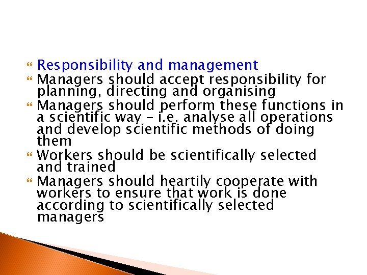  Responsibility and management Managers should accept responsibility for planning, directing and organising Managers