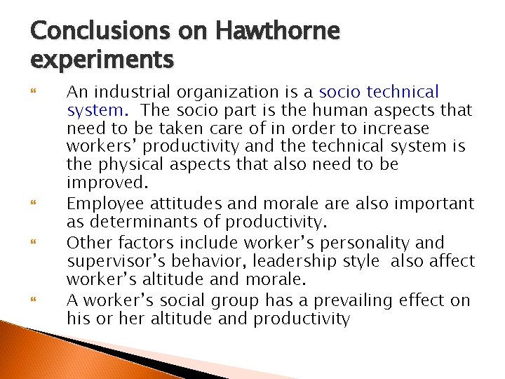 Conclusions on Hawthorne experiments An industrial organization is a socio technical system. The socio