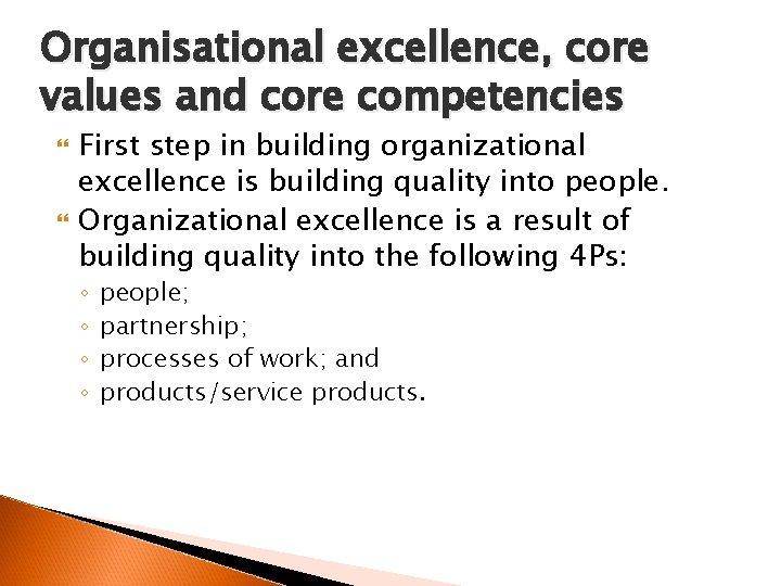 Organisational excellence, core values and core competencies First step in building organizational excellence is