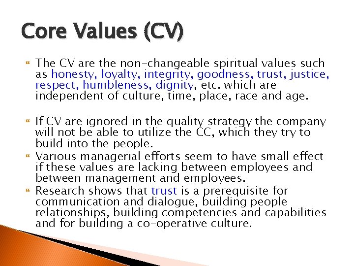 Core Values (CV) The CV are the non-changeable spiritual values such as honesty, loyalty,