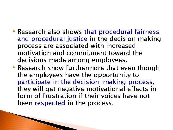  Research also shows that procedural fairness and procedural justice in the decision making