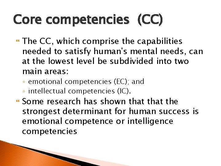 Core competencies (CC) The CC, which comprise the capabilities needed to satisfy human's mental