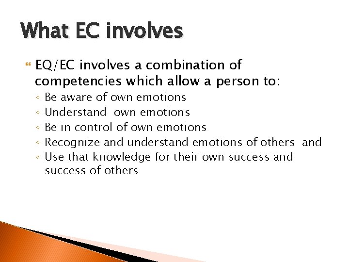 What EC involves EQ/EC involves a combination of competencies which allow a person to: