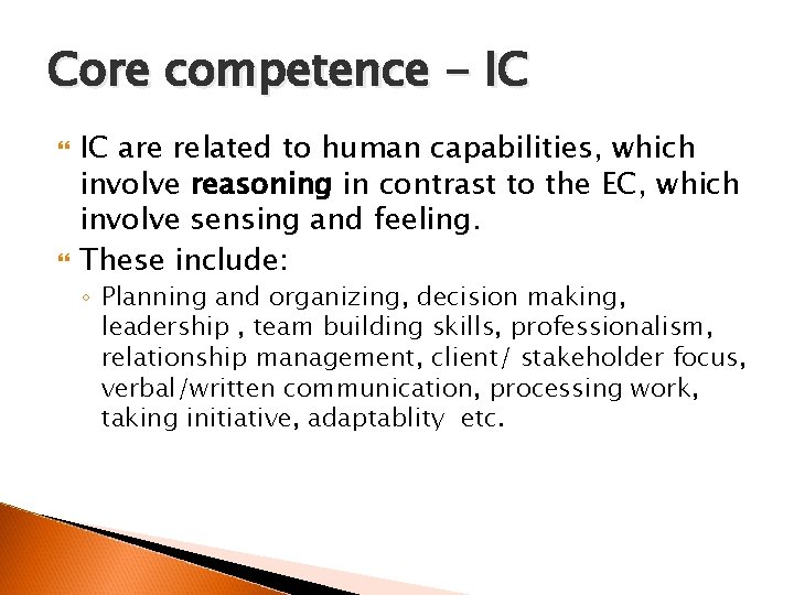 Core competence - IC are related to human capabilities, which involve reasoning in contrast
