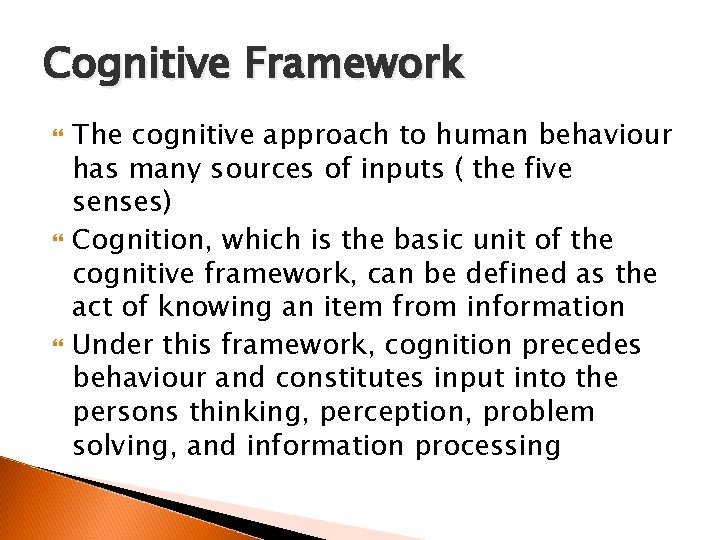 Cognitive Framework The cognitive approach to human behaviour has many sources of inputs (