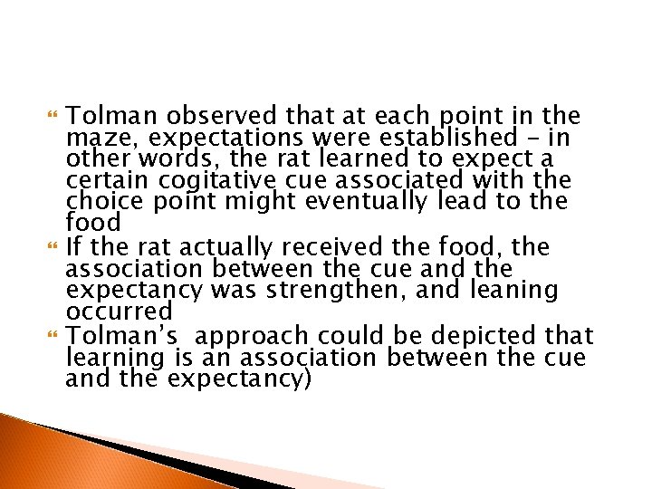  Tolman observed that at each point in the maze, expectations were established –