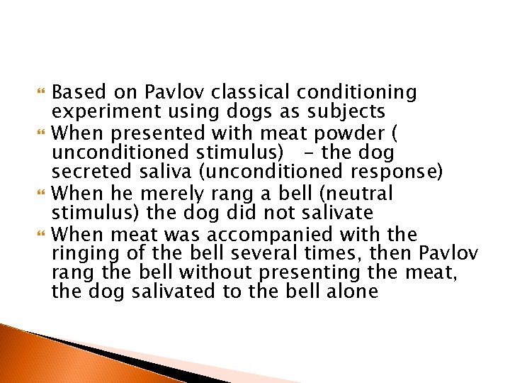  Based on Pavlov classical conditioning experiment using dogs as subjects When presented with