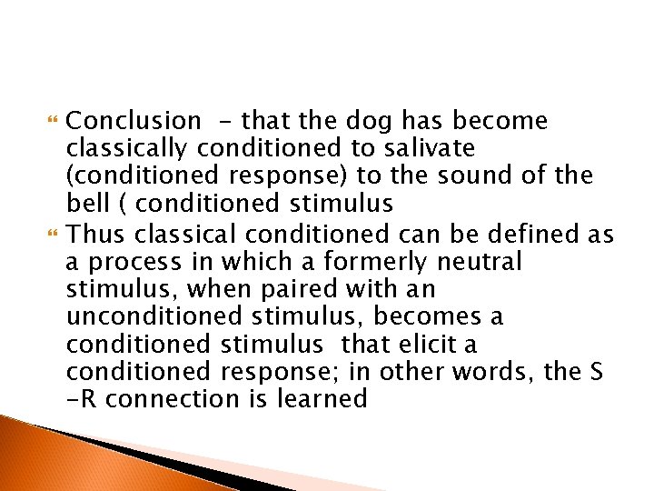  Conclusion - that the dog has become classically conditioned to salivate (conditioned response)