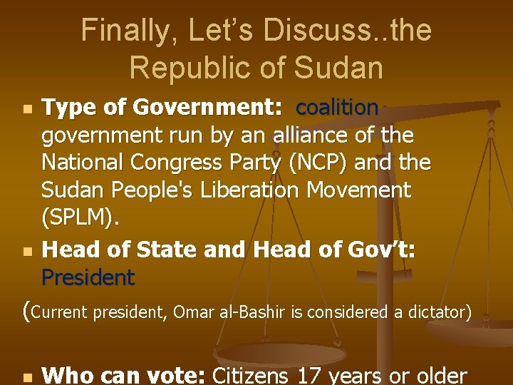 Finally, Let’s Discuss. . the Republic of Sudan n n Type of Government: coalition