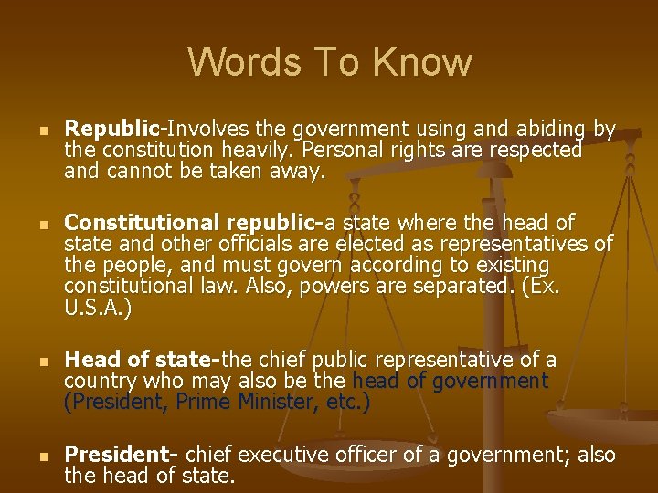 Words To Know n n Republic-Involves the government using and abiding by the constitution