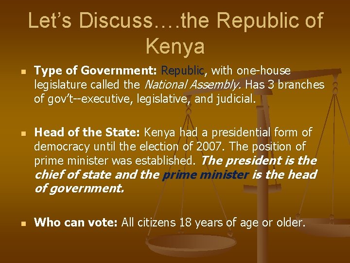 Let’s Discuss…. the Republic of Kenya n n Type of Government: Republic, with one-house