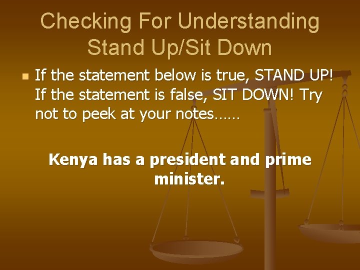 Checking For Understanding Stand Up/Sit Down n If the statement below is true, STAND