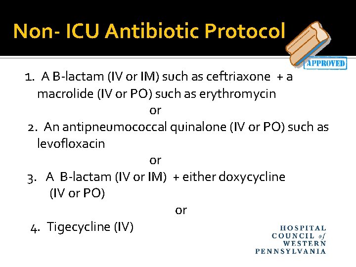 Non- ICU Antibiotic Protocol 1. A B-lactam (IV or IM) such as ceftriaxone +