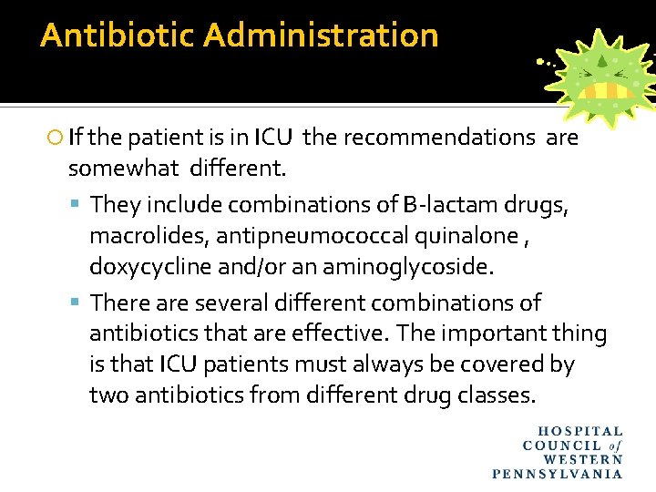 Antibiotic Administration If the patient is in ICU the recommendations are somewhat different. They