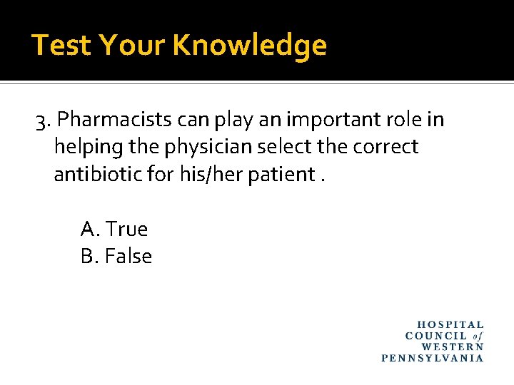 Test Your Knowledge 3. Pharmacists can play an important role in helping the physician