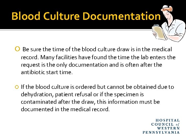 Blood Culture Documentation Be sure the time of the blood culture draw is in