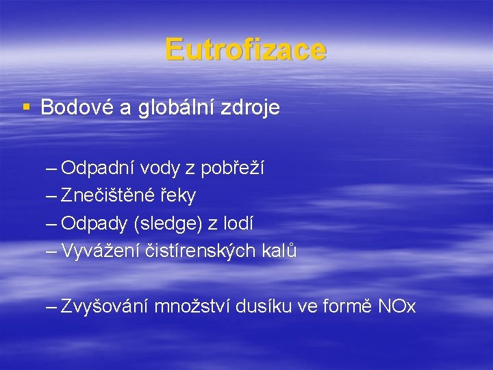 Eutrofizace § Bodové a globální zdroje – Odpadní vody z pobřeží – Znečištěné řeky