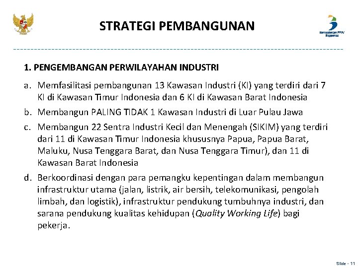 STRATEGI PEMBANGUNAN 1. PENGEMBANGAN PERWILAYAHAN INDUSTRI a. Memfasilitasi pembangunan 13 Kawasan Industri (KI) yang