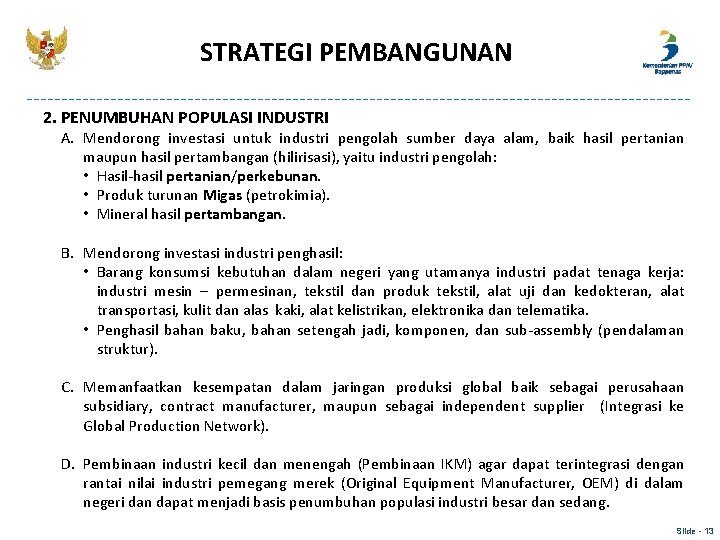 STRATEGI PEMBANGUNAN 2. PENUMBUHAN POPULASI INDUSTRI A. Mendorong investasi untuk industri pengolah sumber daya