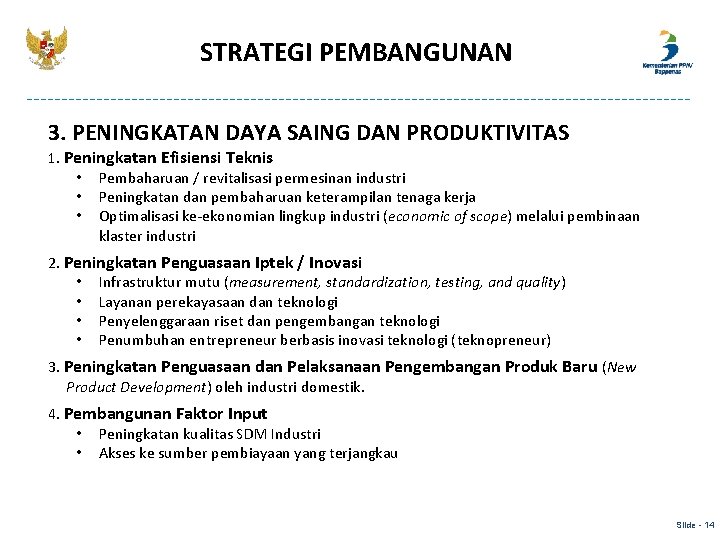 STRATEGI PEMBANGUNAN 3. PENINGKATAN DAYA SAING DAN PRODUKTIVITAS 1. Peningkatan Efisiensi Teknis • Pembaharuan