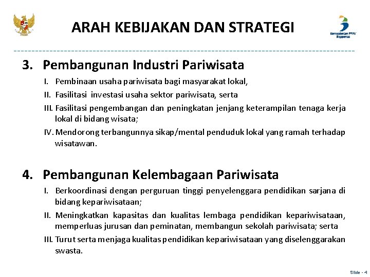 ARAH KEBIJAKAN DAN STRATEGI 3. Pembangunan Industri Pariwisata I. Pembinaan usaha pariwisata bagi masyarakat