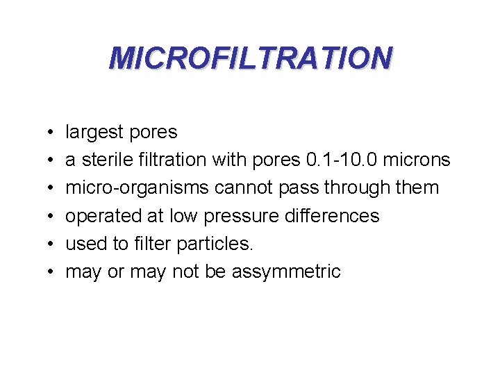 MICROFILTRATION • • • largest pores a sterile filtration with pores 0. 1 -10.