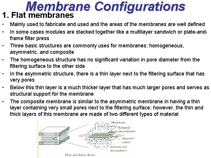 Membrane Configurations 1. Flat membranes • • Mainly used to fabricate and used and