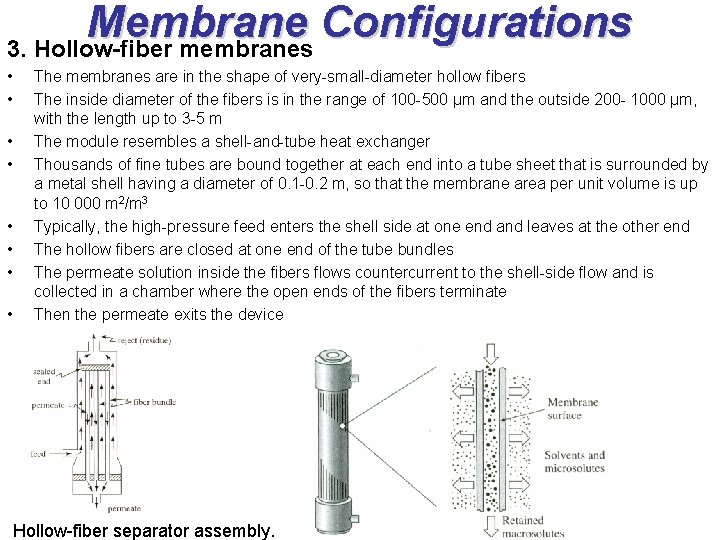 Membrane Configurations 3. Hollow-fiber membranes • • The membranes are in the shape of